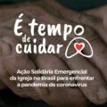 Segunda Fase da Ação Solidária Emergencial “É Tempo de Cuidar’ Será lançada no Domingo da Misericórdia, 11/4, às 15h, Com O Badalar dos Sinos no Brasil